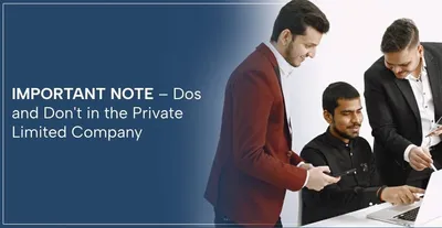 IMPORTANT NOTE – Dos and Don't in the Private Limited Company